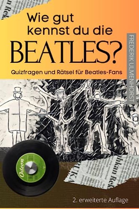 Wie gut kennst du die Beatles?: Quizfragen und Rätsel für Beatles-Fans