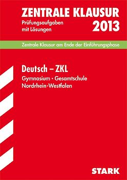 Zentrale Klausur Nordrhein-Westfalen / Deutsch - ZKL 2013