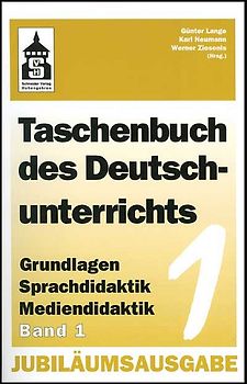 Taschenbuch des Deutschunterrichts Band 1. Grundlagen - Sprachdidaktik - Mediendidaktik