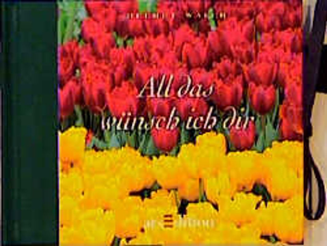 All das wünsch ich dir