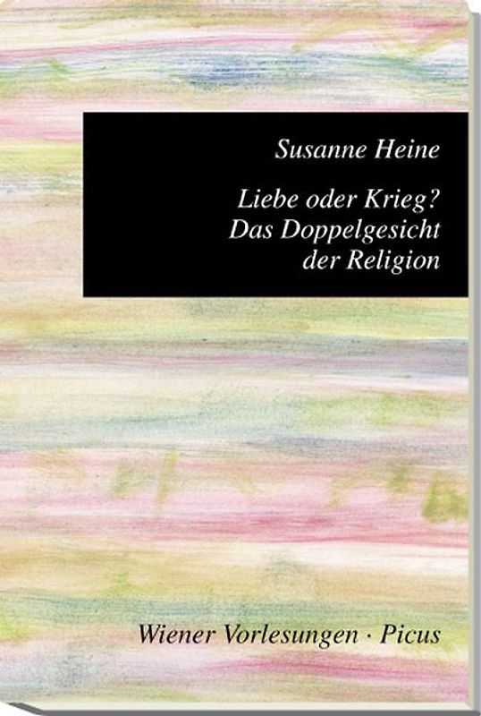 Liebe oder Krieg? Das Doppelgesicht der Religion