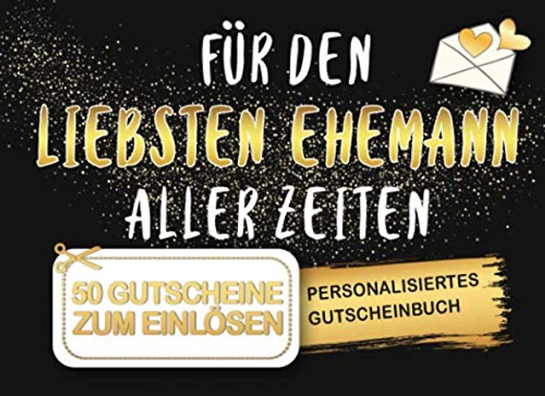 Gutscheinbuch Ehemann: Personalisiertes Gutscheinbuch Ehemann - 50 Gutscheinen zum einlösen: 25 vorgefertigt + 25 zum selber Ausfüllen und ... Weihnachten oder zum Hochzeitstag, Jahrestag