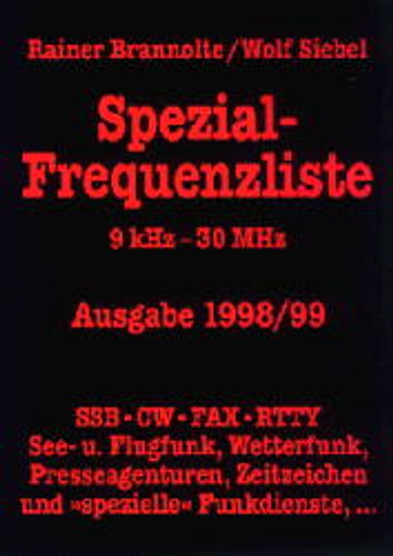 Spezial-Frequenzliste 9 kHz - 30 MHz 1998/99. SSB-CW-FAX-RTTY: See- und Flugfunk, Wetterfunk, Presseagenturen, Zeitzeichen und "spezielle" Funkdienste