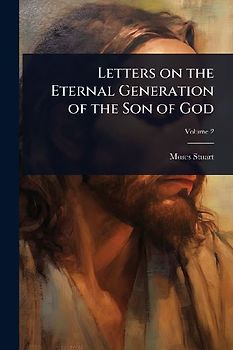 Letters on the Eternal Generation of the Son of God
