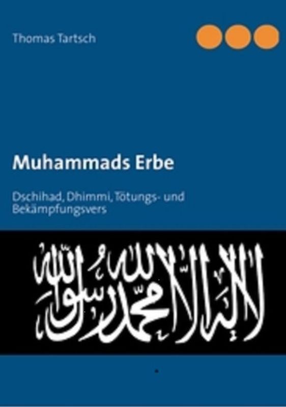 Muhammads Erbe: Dschihad, Dhimmi, Tötungs- und Bekämpfungsvers