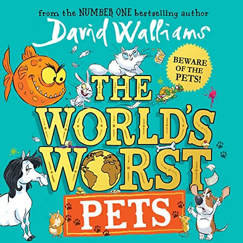 The World’s Worst Pets: A brilliantly funny children’s book from million-copy bestselling author David Walliams – perfect for kids who love animals!