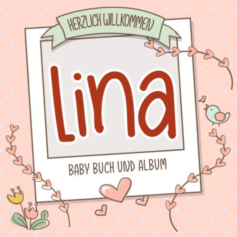 Herzlich Willkommen Lina - Baby Buch und Album: Personalisiertes Babybuch und Babyalbum, Geschenk zur Geburt mit dem Baby Namen auf dem Cover