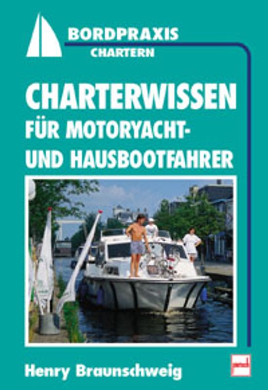 Charterwissen für Motoryacht- und Hausbootfahrer
