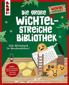 Die große Wichtelstreiche-Bibliothek. 333x Wichtelspaß im Handumdrehen!