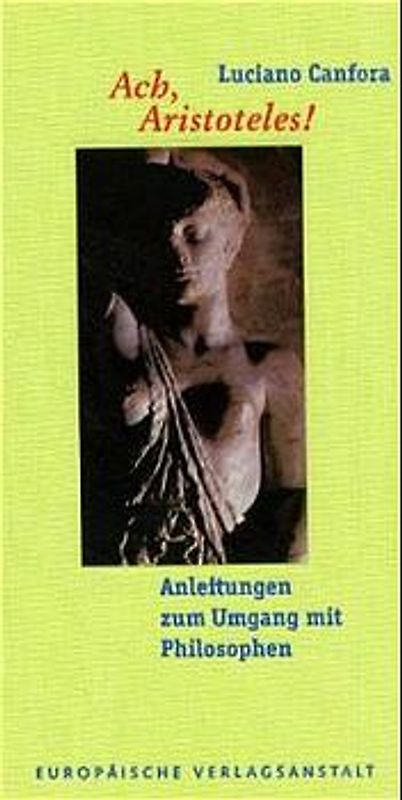 Ach, Aristoteles!. Anleitungen zum Umgang mit Philosophen