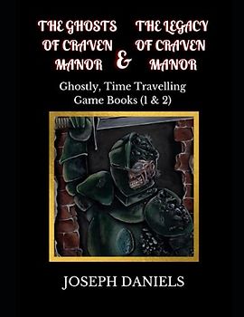 The Ghosts of Craven Manor & The Legacy of Craven Manor: Ghostly, Time Travelling Game Books (1&2)