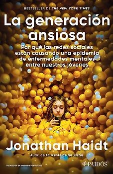 La Generación Ansiosa: Por Qué Las Redes Sociales Están Causando Una Epidemia de Enfermedades Mentales Entre Nuestros Jóvenes / The Anxious Generation