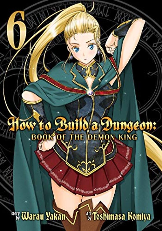 How to Build a Dungeon: Book of the Demon King Vol. 6 (How to Build a Dungeon: Book of the Demon King, 6, Band 6)