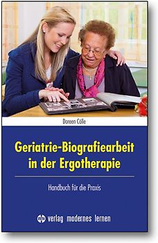 Geriatrie-Biografiearbeit in der Ergotherapie