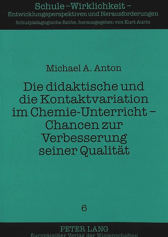 Die didaktische und die Kontaktvariation im Chemie-Unterricht - Chancen zur Verbesserung seiner Qualität