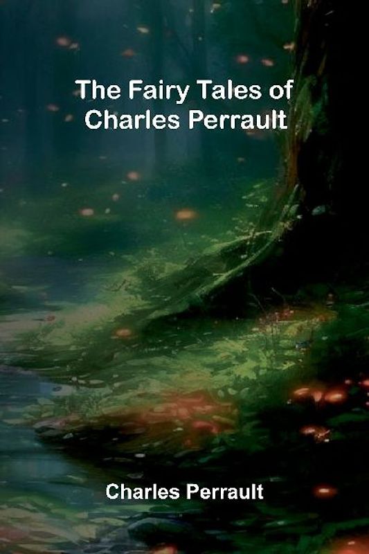 The Fairy Tales of Charles Perrault