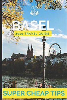 Super Cheap Basel: How to enjoy a $500 tip to Basel for less than $150