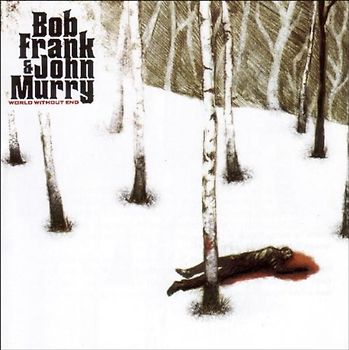 Bob & Murry,John Frank - World Without End