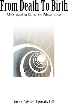 From Death to Birth Understanding Karma and Reincarnation by Tigunait, Pandit Rajmani ( Author ) ON Nov-09-1999, Paperback - Tigunait, Pandit Rajmani