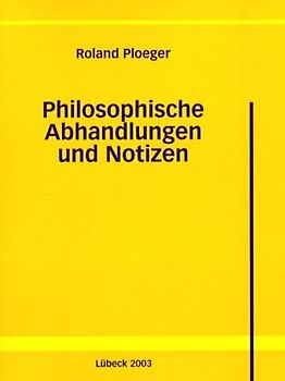 Philosophische Abhandlungen und Notizen