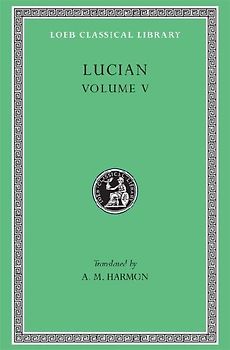 The Passing of Peregrinus. The Runaways. Toxaris or Friendship. The Dance. Lexiphanes. The Eunuch. Astrology. The Mistaken Critic. The Parliament of the Gods. The Tyrannicide. Disowned