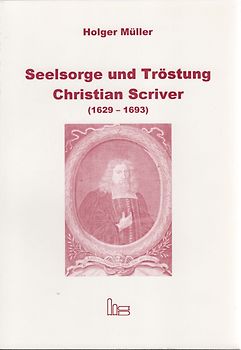 Seelsorge und Tröstung - Christian Scriver (1629-1693)