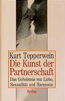 Die Kunst der Partnerschaft. Das Geheimnis von Liebe, Sexualität und Harmonie