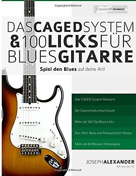Das CAGED System und 100 Licks für Blues-Gitarre: Spiel den Blues auf deine Art! - Alexander, Mr Joseph