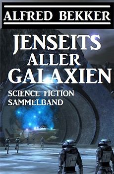 Jenseits aller Galaxien: Science Fiction Sammelband