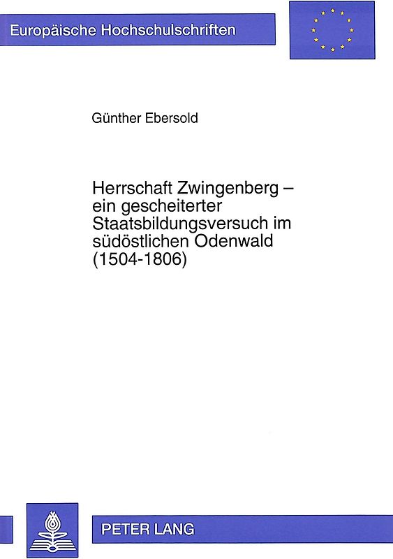 Herrschaft Zwingenberg - ein gescheiterter Staatsbildungsversuch im südöstlichen Odenwald (1504-1806)