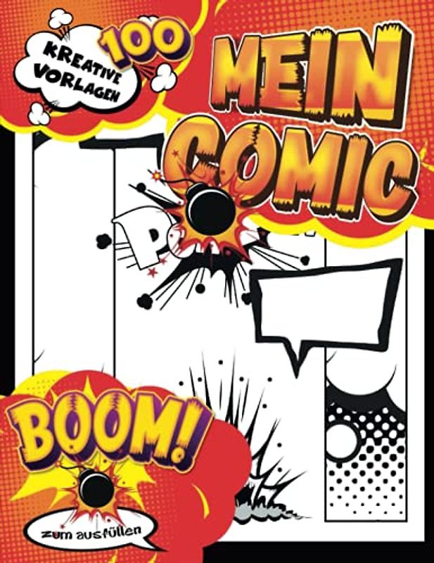 Blanko Comic: Fantastische 100 leere Comic-Buchvorlagen für Kinder, Jugendliche und Erwachsene, um Ihre eigenen Comics zu zeichnen | 4- 7 Panel | mit Beschriftungsblasen