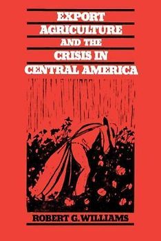 Export Agriculture and the Crisis in Central America