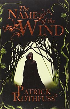 The Name of the Wind: The Kingkiller Chronicle 1 - Patrick Rothfuss