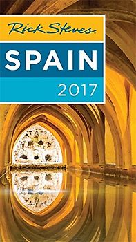 Rick Steves Spain 2017: 2017 Edition
