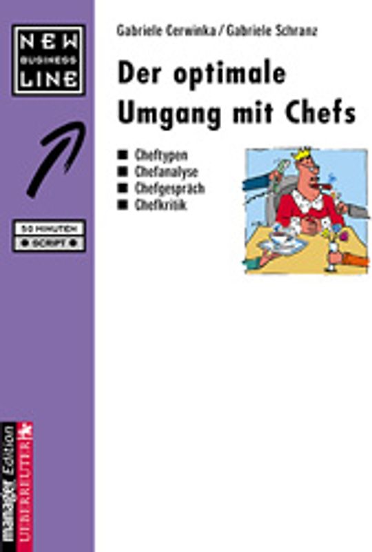 Der optimale Umgang mit Chefs. Cheftypen, Chefanalyse, Chefgespräch, Chefkritik