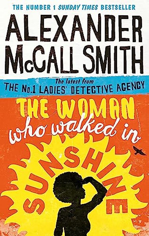 The Woman Who Walked in Sunshine (No. 1 Ladies' Detective Agency) - McCall Smith, Alexander