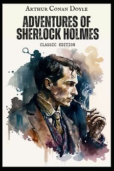 Adventures of Sherlock Holmes: With Original Illustrations