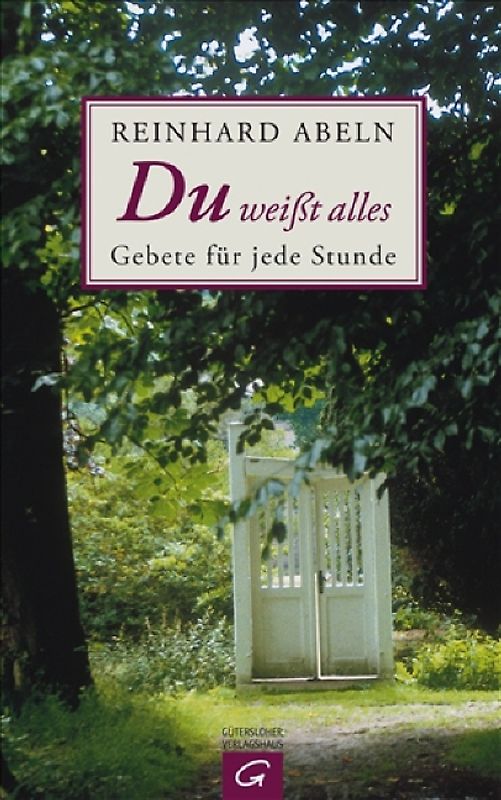 Du weißt alles. Gebete für jede Stunde