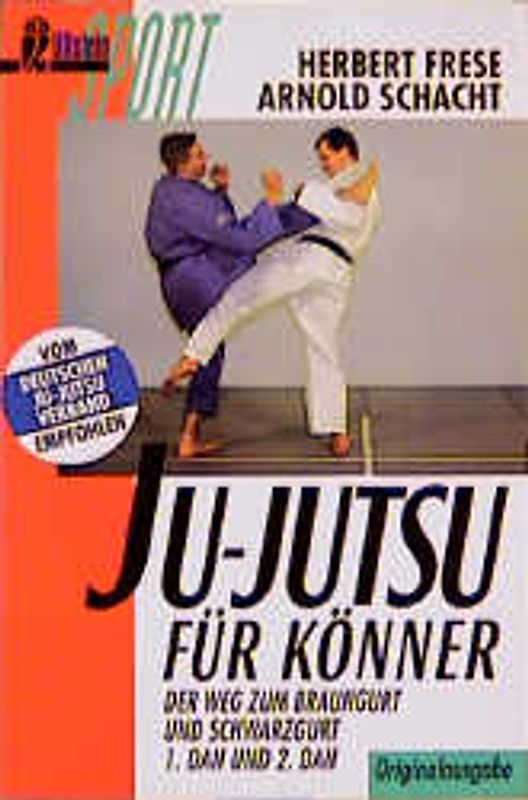 Ju-Jutsu für Könner. Der Weg zum Braungurt und Schwarzgurt (1. Dan und 2. Dan)