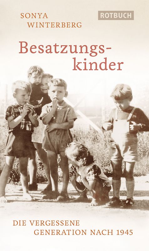 Besatzungskinder. Die vergessene Generation nach 1945