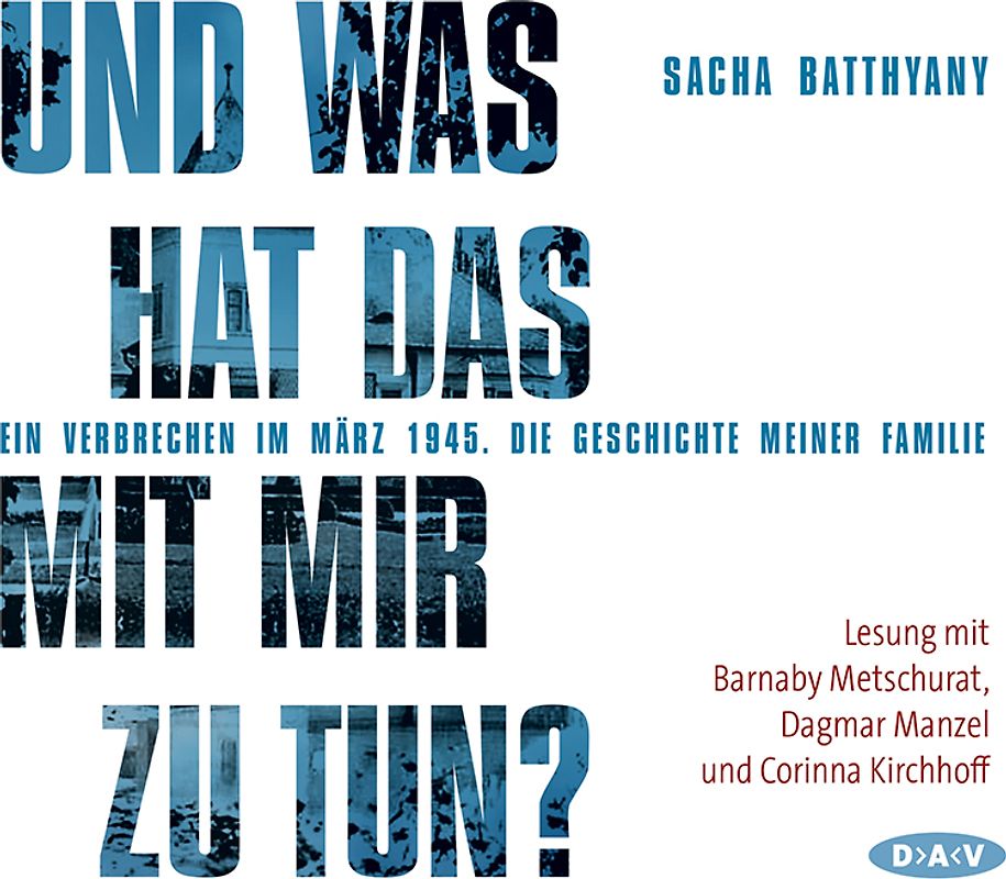 Und was hat das mit mir zu tun? Ein Verbrechen im März 1945