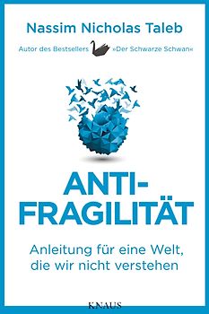 Antifragilität. Anleitung für eine Welt, die wir nicht verstehen