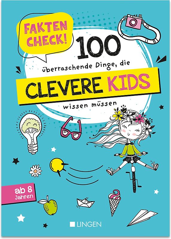 Faktencheck! 100 überraschende Dinge, die clevere Kids wissen müssen