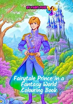 Fairytale Prince in a Fantasy World Colouring Book