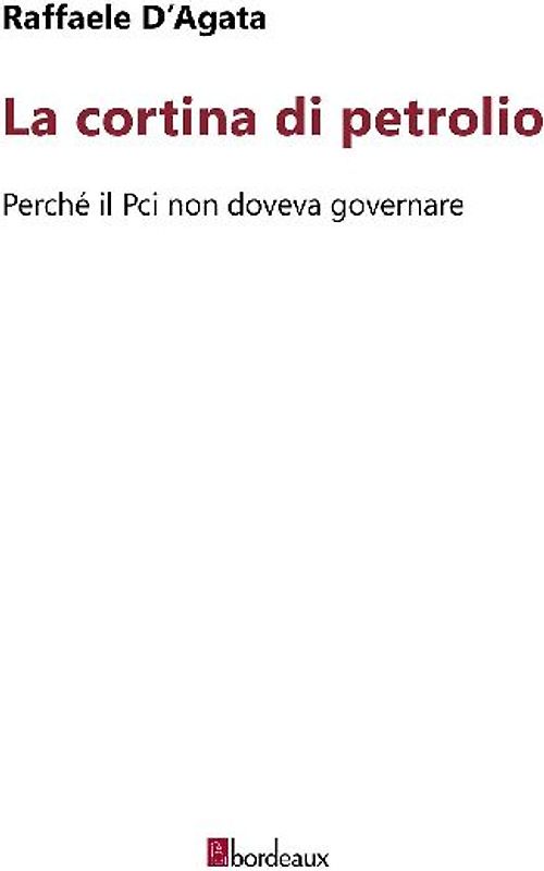 La cortina di petrolio. Perché il Pci non doveva governare
