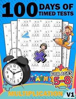 100 days of timed tests multiplication math kids workbook v1: +2000 Timed Maths Test multiplication Drills| Kindergarten, Grade 1, 2 and 3 | Year ... ... Educational Activity Book Paperback