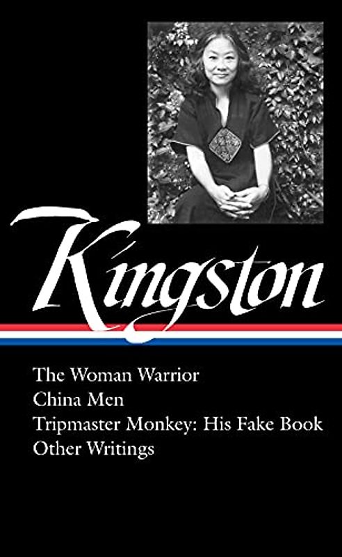Maxine Hong Kingston: The Woman Warrior, China Men, Tripmaster Monkey, Hawai'i One Summer, Other Writings (Loa #355)