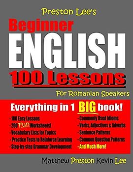 Preston Lee's Beginner English 100 Lessons For Romanian Speakers (Preston Lee's English For Romanian Speakers)
