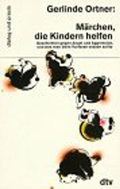 Märchen, die Kindern helfen. Geschichten gegen Angst und Aggression, und was man beim Vorlesen wissen sollte