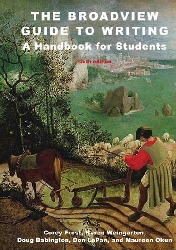 The Broadview Guide to Writing: A Handbook for Students - Sixth Edition